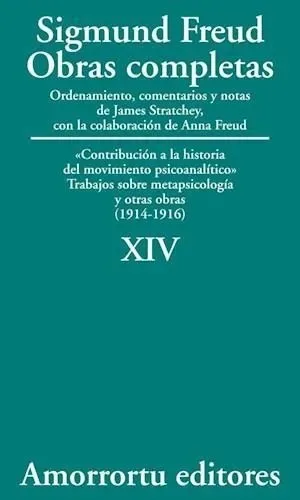 Sigmund Freud: Obras completas. Tomo 14. "Contribución a la historia del movimiento psicoanalítico". Trabajos sobre metapsicología y otras obras (1914-1916)