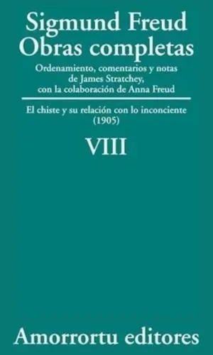Sigmund Freud: Obras completas. Tomo 8. El chiste y su relación con lo inconciente (1905)