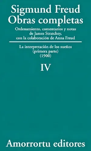 Sigmund Freud: Obras completas. Tomo 4. La interpretación de los sueños (primera parte) (1900)