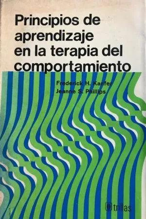 Principios de aprendizaje en la terapia del comportamiento — Kanfer, F. H., y Phillips, J. S. (1970)