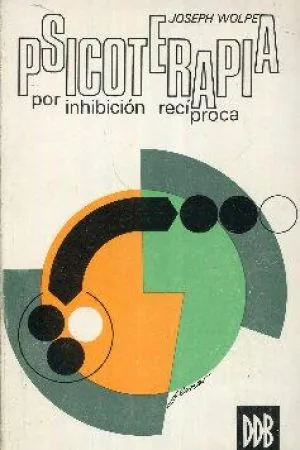 Psicoterapia por inhibición recíproca — Wolpe, J. (1958)