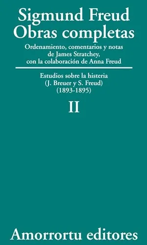 Sigmund Freud: Obras completas. Tomo 2. Estudios sobre la histeria (J. Breuer y S. Freud) (1893-1895)