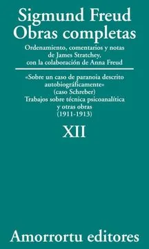 Sigmund Freud: Obras completas. Tomo 12. Sobre un caso de paranoia descrito autobiográficamente (caso Schreber). Trabajos sobre técnica psicoanalítica y otras obras (1911-1913)