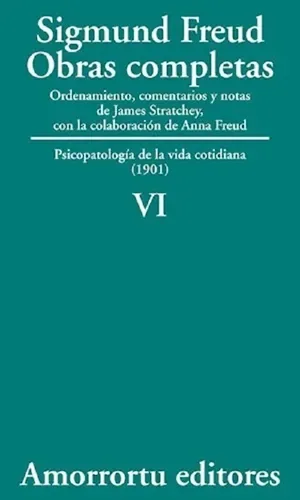 Sigmund Freud: Obras completas. Tomo 6. Psicopatología de la vida cotidiana (1901)