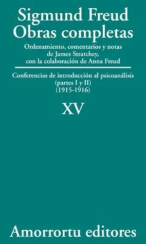 Sigmund Freud: Obras completas. Tomo 15. Conferencias de introducción al psicoanálisis (partes I y II) (1915-1916)